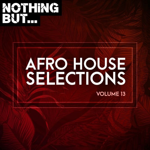 VA - Nothing But... Afro House Selections, Vol. 13 [NBAHS13]